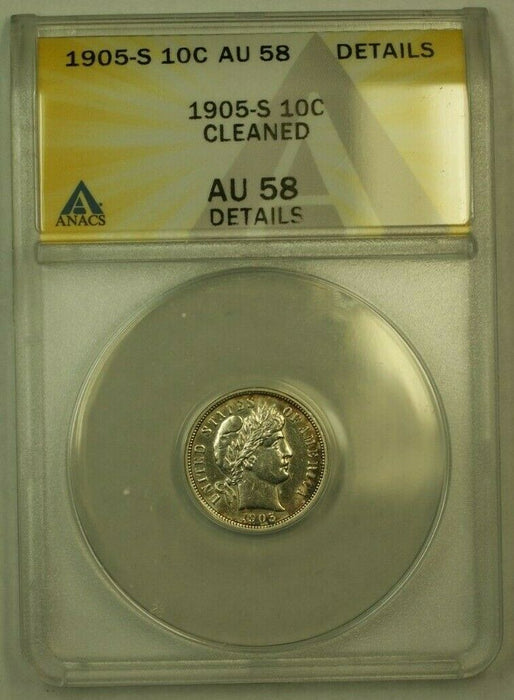 1905-S Barber Silver Dime 10c ANACS AU-58 Details Cleaned (RS)