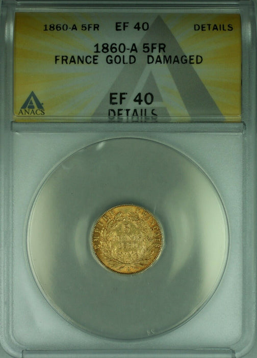 1860-A France 5 Francs Gold Coin ANACS EF-40 Details Damaged  (DW)