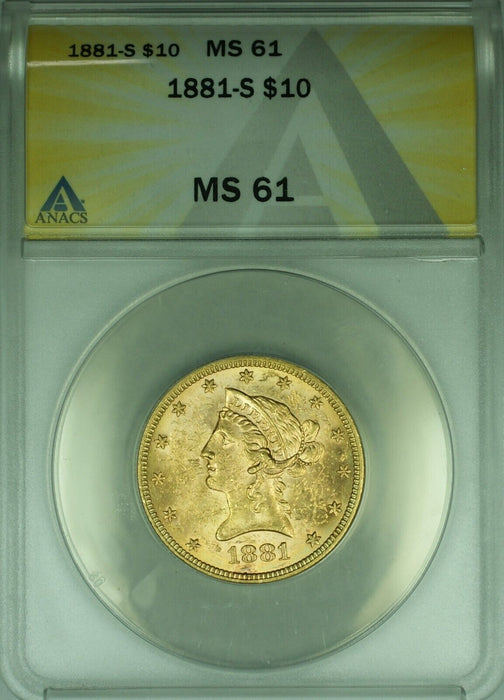1881-S Liberty Head G$10 Gold Ten Dollar ANACS MS-61  Full Mint Luster