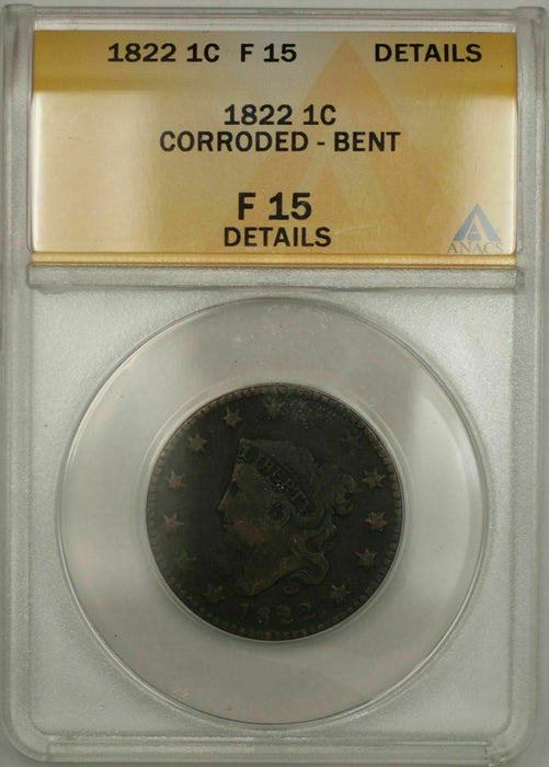 1822 Coronet Head One Cent 1C ANACS F 15 Details Corroded Bent