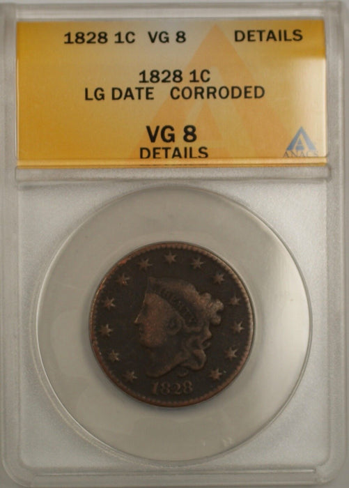 1828 LG Date Large Cent 1c Coin ANACS VG 8 Details Corroded
