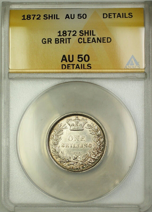 1872 Die 102 Great Britain 1S Shilling Silver Coin ANACS AU-50 Details Cleaned