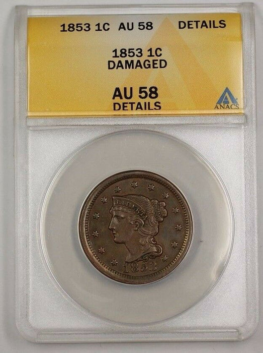 1853 US Braided Hair Large Cent Coin ANACS AU-58 Details Damaged