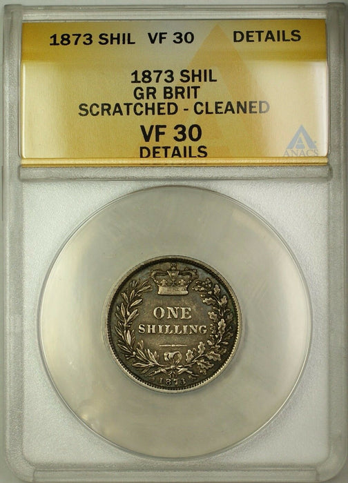 1873 Die 132 Great Britain Shilling Silver Coin ANACS VF-30 Details Clnd. Scrat.