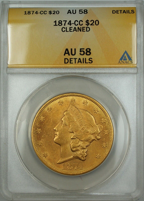 1874-CC $20 Liberty Double Eagle Gold Coin ANACS AU-58 Details Cleaned *Scarce*