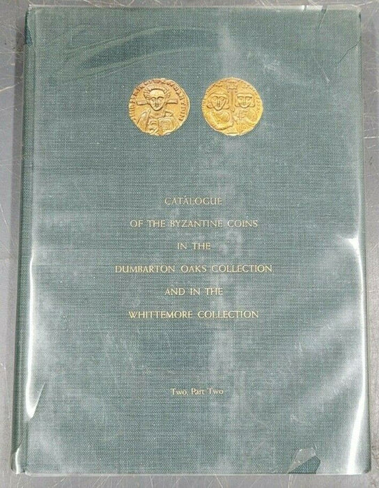 Catalogue of the Byzantine Coins in the Dumbarton Oaks and Whittemore Collection