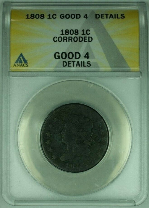 1808 Classic Head Large Cent  ANACS GOOD-4 Details Corroded Better Coin (41)