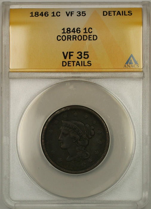 1846 Braided Hair Large Cent 1C Coin ANACS VF 35 Details Corroded