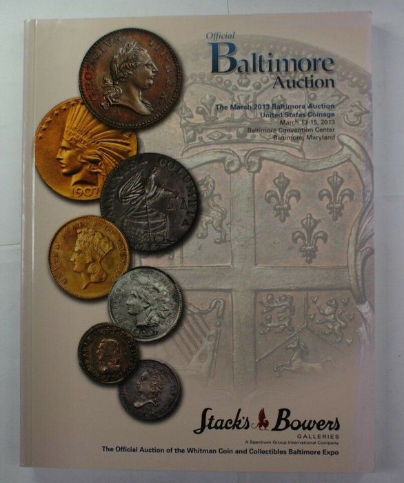 March 13-15 2013 Baltimore U.S. Coin Auction Stack's & Bowers Catalog A204