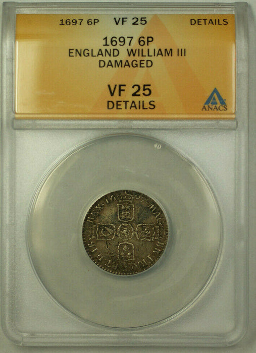 1697 England Silver 6 Pence Coin King William III ANACS VF 25 Details Damaged