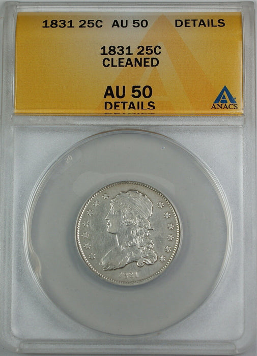 1831 Capped Bust Silver Quarter Dollar, ANACS AU-50 Details - Cleaned