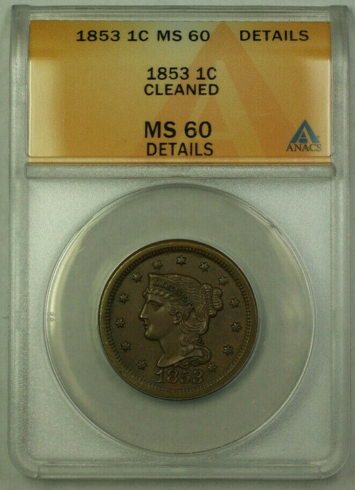 1853 Braided Hair Large Cent 1c ANACS MS-60 Details RJS