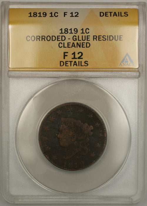 1819 Coronet Head One Cent 1C ANACS F 12 Details Corroded Glue Residue Cleaned