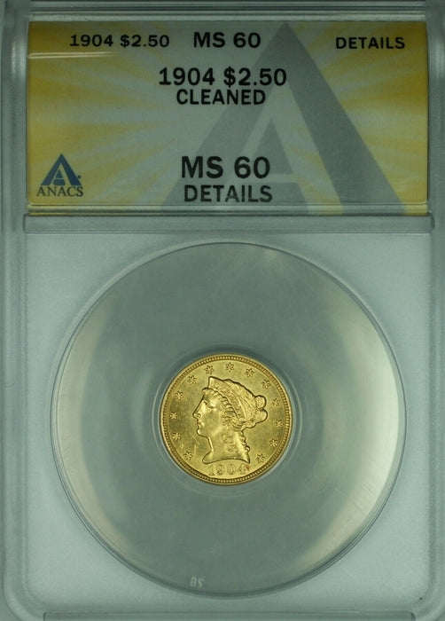 1904 Liberty Quarter Eagle $2.50 Gold Coin ANACS MS-60 Dets Cleaned Choice Coin