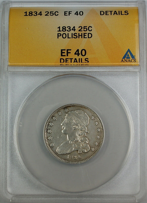 1834 Capped Bust Silver Quarter Dollar, ANACS EF-40 Details - Polished