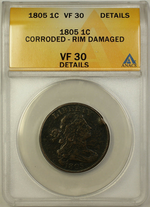 1805 Draped Bust Cent 1c Coin ANACS VF-30 Details Corroded - Rim Damaged