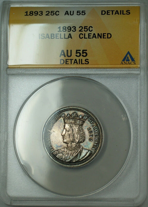 1893 Isabella Commemorative Silver Quarter Coin ANACS AU-55 Details Clnd. Toned