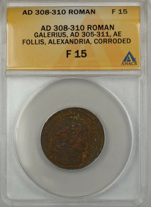 308-310 AD Roman Galerius Follis Alexandria Ancient Coin Corroded ANACS F 15 (A)