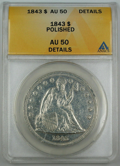 1843 Seated Liberty Silver Dollar ANACS AU-50 Details - Polished Coin