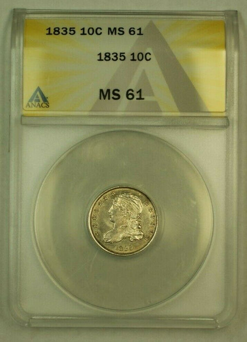 1835 Capped Bust Dime 10c ANACS MS-61 (Choice for Grade)