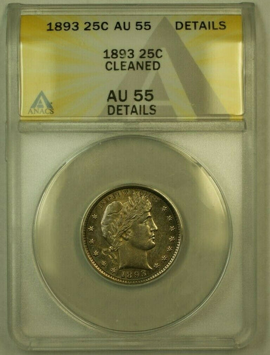 1893 Barber Silver Quarter 25c ANACS AU-55 Details Cleaned (RS) (Undergraded)
