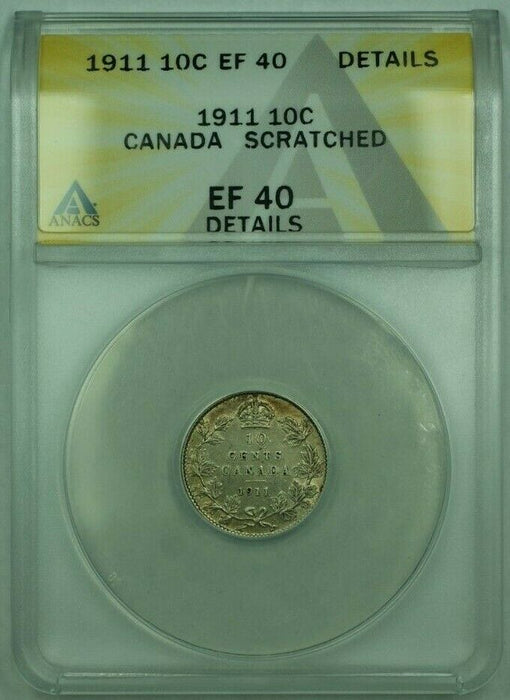 1911 Canda 10c 10 Cent Silver Coin ANACS EF-40 Details Scratched (XF)