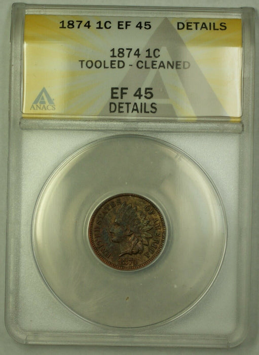 1874 Indian Head Cent ANACS EF-45 Details Tooled Cleaned