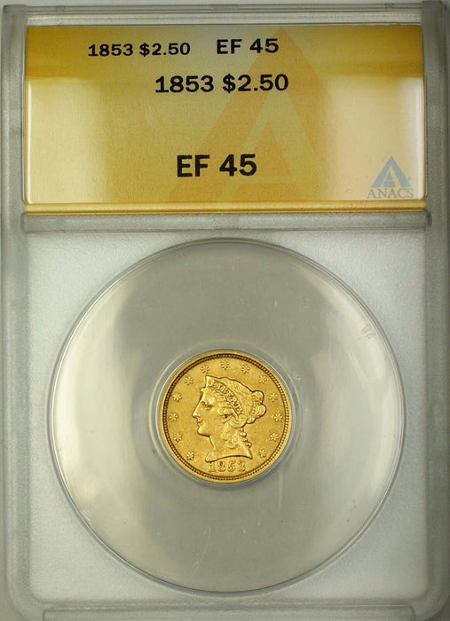 1853 $2.50 Liberty Quarter Eagle Gold Coin ANACS EF-45