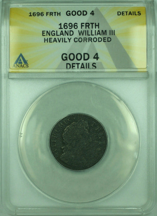 1696 FRTH England ANACS G-4 Details Heavily Corroded 1 Farthing Coin KM#483