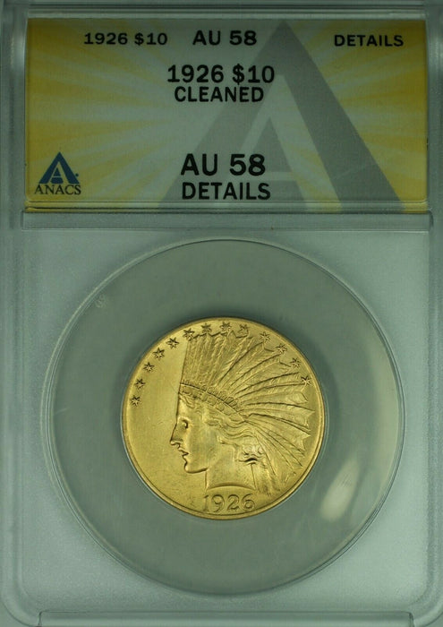 1926 Indian Head Eagle $10 Gold Coin ANACS AU-58 Details Cleaned  (MK)