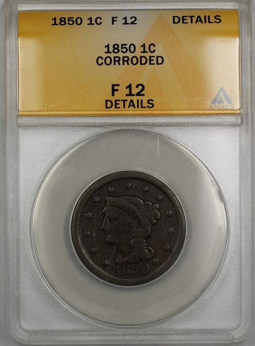 1850 Braided Hair Large Cent 1c Coin ANACS F-12 Details Corroded PRX