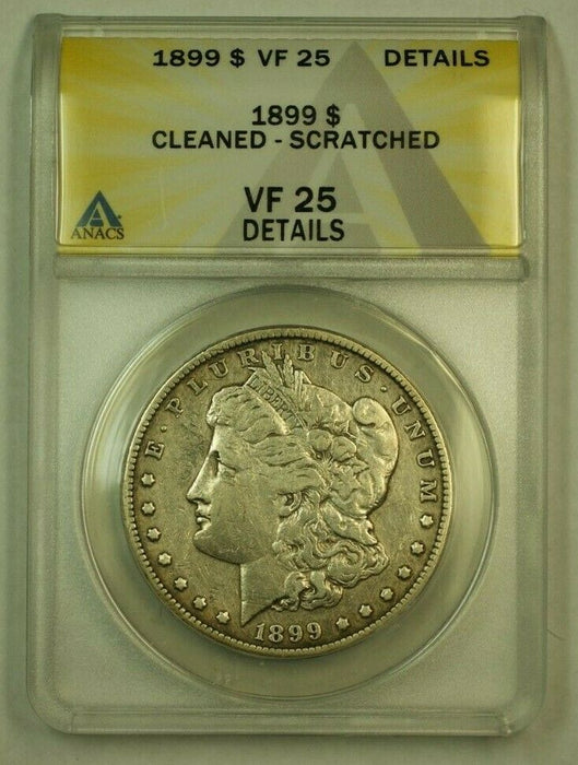 1899 Morgan Silver Dollar $1 ANACS VF-25 Details Cleaned Scratched
