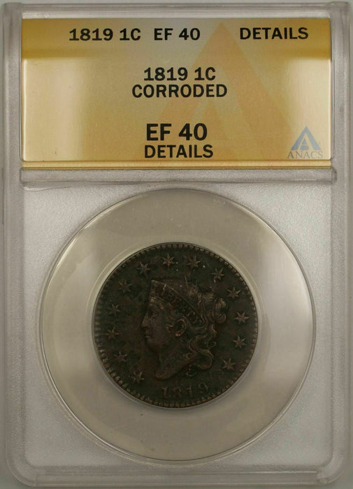 1819 Coronet Head One Cent 1C ANACS EF 40 Details Corroded