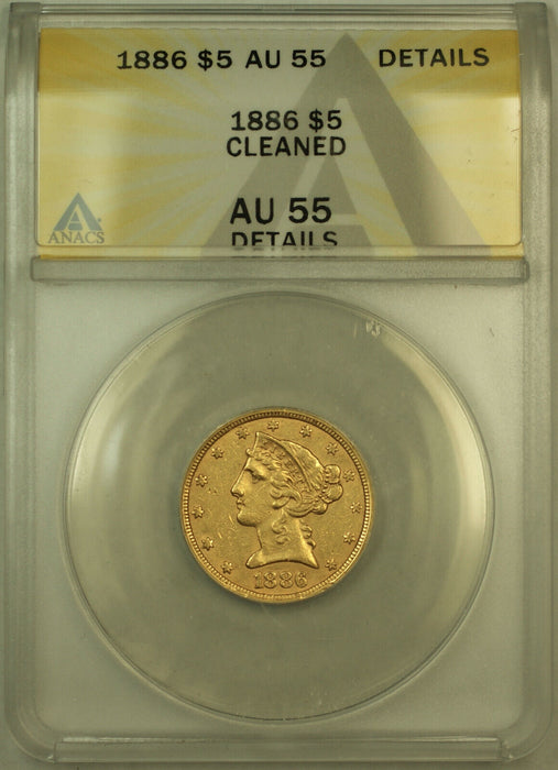1886 Liberty $5 Half Eagle Gold Coin ANACS AU-55 Details Cleaned