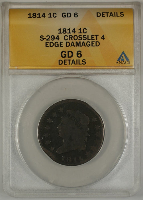 1814 Classic Head One Cent 1C ANACS GD 6 Details S-294 Crosslet 4 Edge Damaged