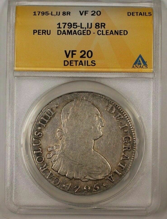 1795-L IJ Peru Silver 8 Reales Coin ANACS VF-20 Details Damaged Cleaned