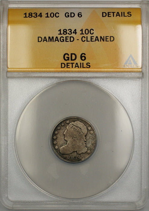 1834 Capped Bust Silver Dime 10c Coin ANACS GD-6 Details Damaged-Cleaned PRX