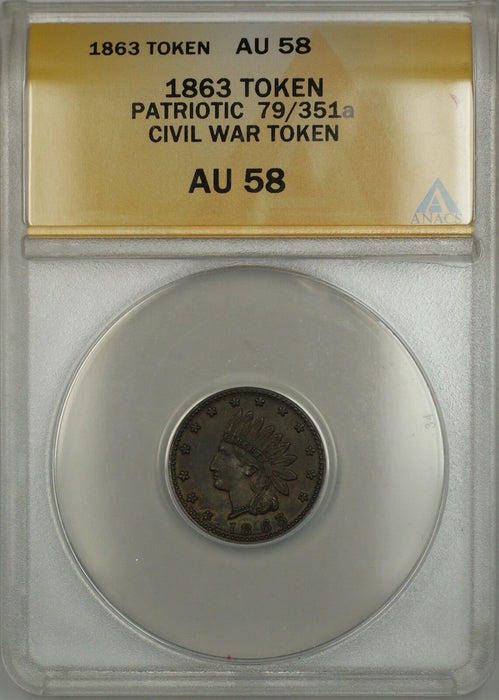 1863 Patriotic Civil War Token 79/351a ANACS AU-58