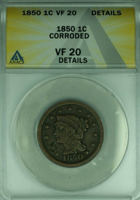 1850 Braided Hair Large Cent  ANACS VF-20 Details Corroded  (43B)