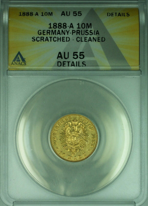 1888-A Germany-Prussia 10 Mark Gold Coin ANACS AU-55 Dets/Scratched-Cleaned (DW)