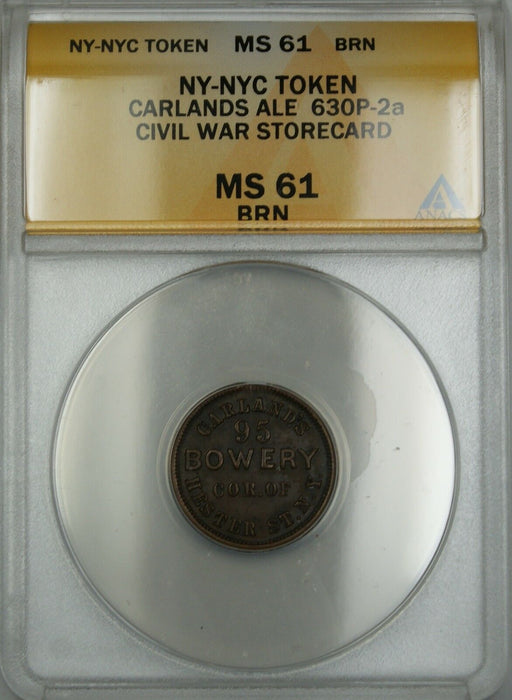 Civil War NY-NYC Carlands Ale Storecard Token 630P-2a ANACS MS-61 BRN Brown