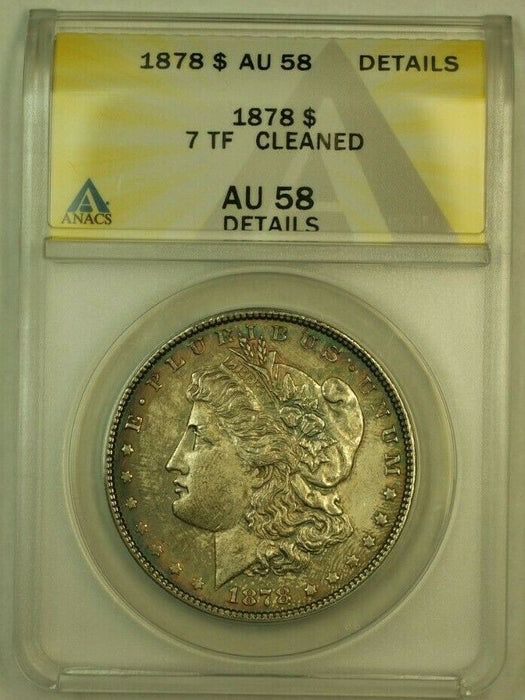 1878 Morgan Silver Dollar $1 7TF Tail Feathers ANACS AU-58 Details Cleaned Toned