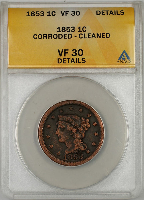 1853 Braided Hair Large Cent 1C Coin ANACS VF 30 Details Corroded Cleaned B