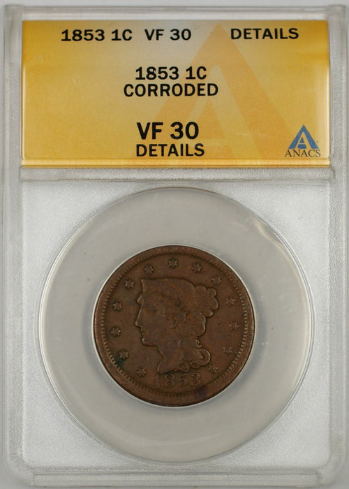 1853 Braided Hair Large Cent 1C Coin ANACS VF 30 Details Corroded