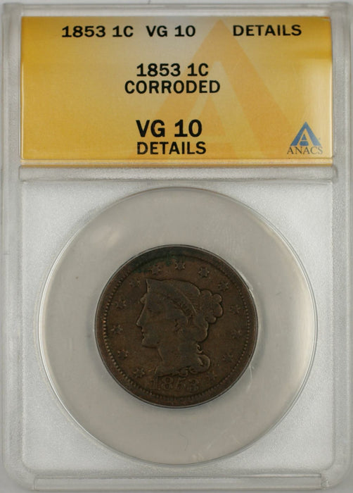 1853 Braided Hair Large Cent 1C Coin ANACS VG 10 Details Corroded