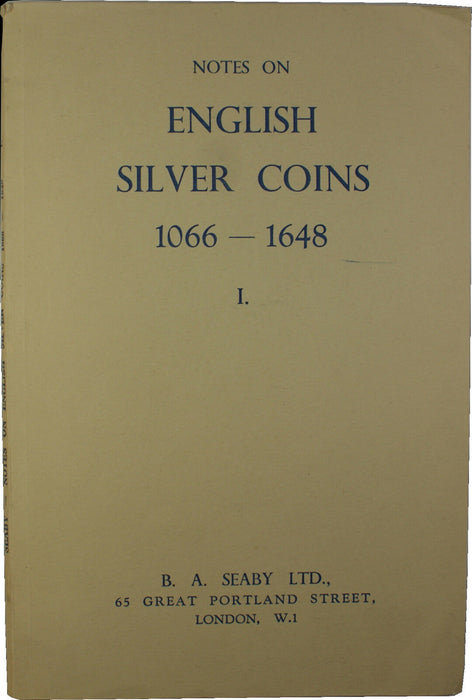 Notes on English Silver Coins 1066-1648 Volume I by Herbert Allen Seaby