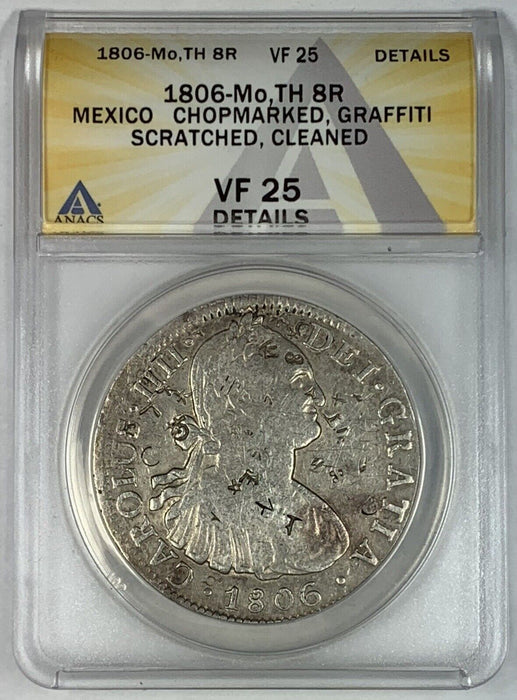 1806-Mo, TH 8 Reales Mexico Coin ANACS VF 25 Details Chopmarked