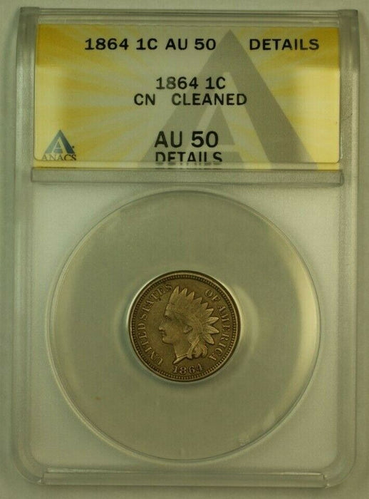 1864 CN Indian Head Cent 1c ANACS AU-50 Details Cleaned