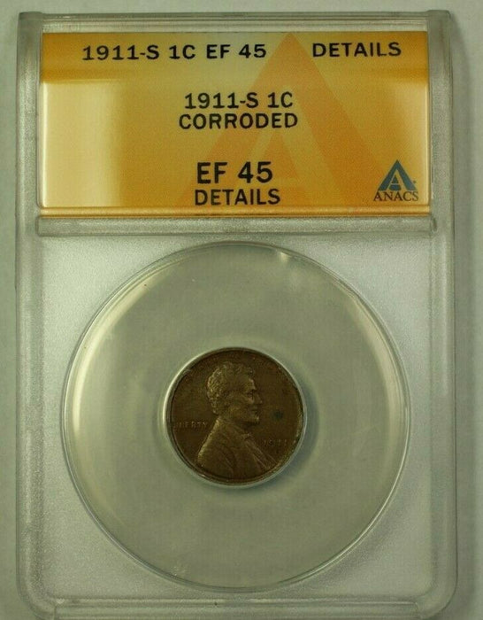 1911-S Lincoln Wheat Cent 1c ANACS EF-45 Details Corroded (A) (WW)