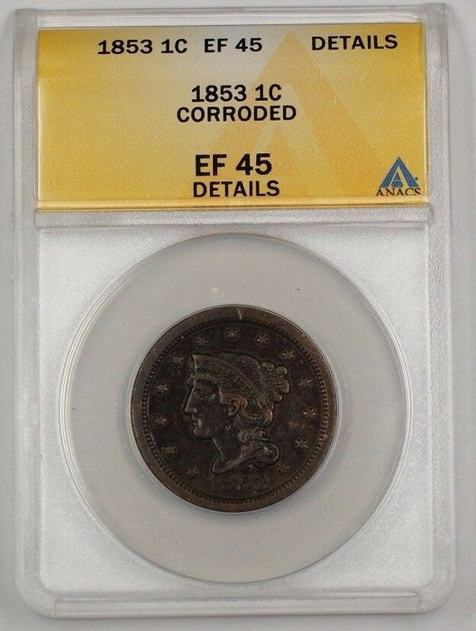 1853 US Braided Hair Large Cent Coin ANACS EF-45 Details Corroded